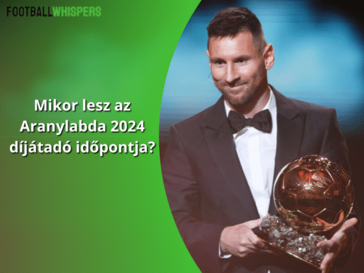 Mikor lesz az Aranylabda 2024 d&iacute;j&aacute;tad&oacute; időpontja?