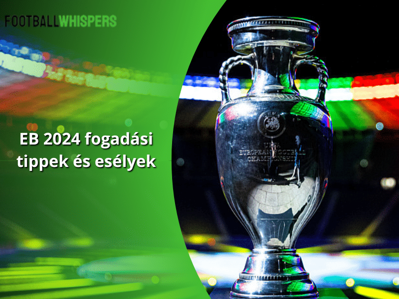 EB 2024 fogad&aacute;si tippek &eacute;s es&eacute;lyek