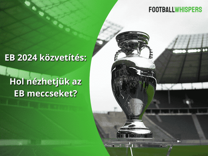 EB 2024 k&ouml;zvet&iacute;t&eacute;s: Hol n&eacute;zhetj&uuml;k az EB meccseket?