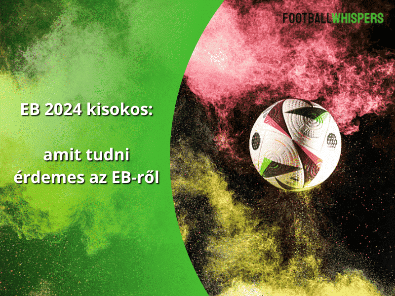 EB 2024 kisokos: amit tudni &eacute;rdemes az EB-ről