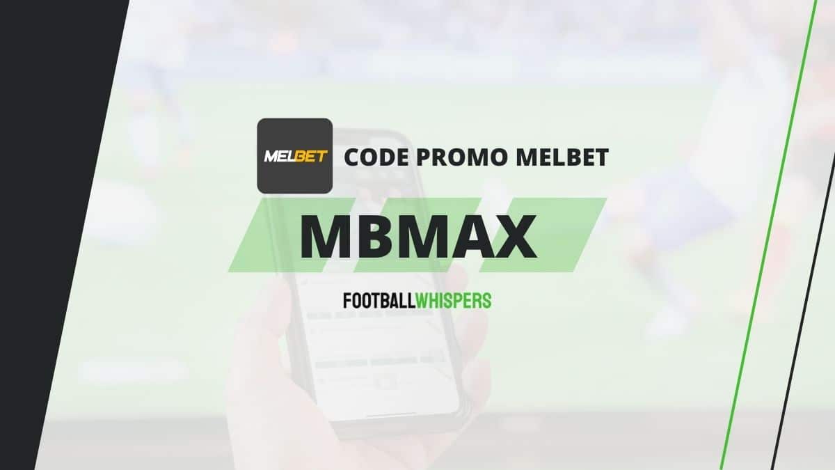 Code promo Melbet 2026 : MBMAX : 200&euro; de bonus bienvenue en Afrique