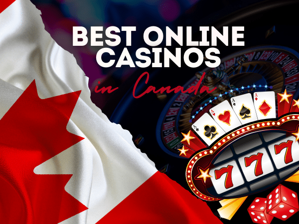 Best Online Casinos in Canada: Comprehensive Review of Top Sites