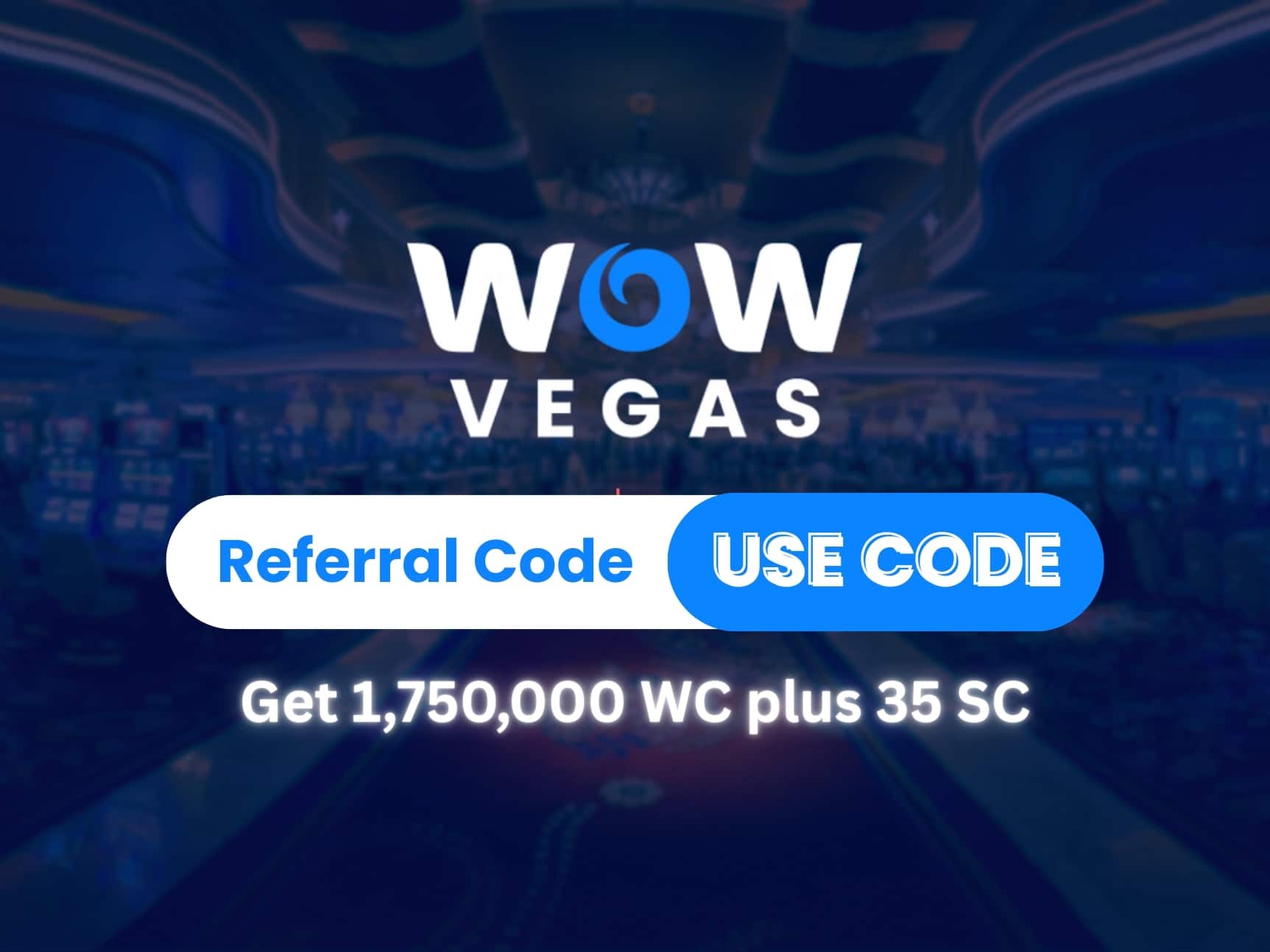 WOW Vegas Referral Code 2026: Claim 1.75M WC + 35 Free SC