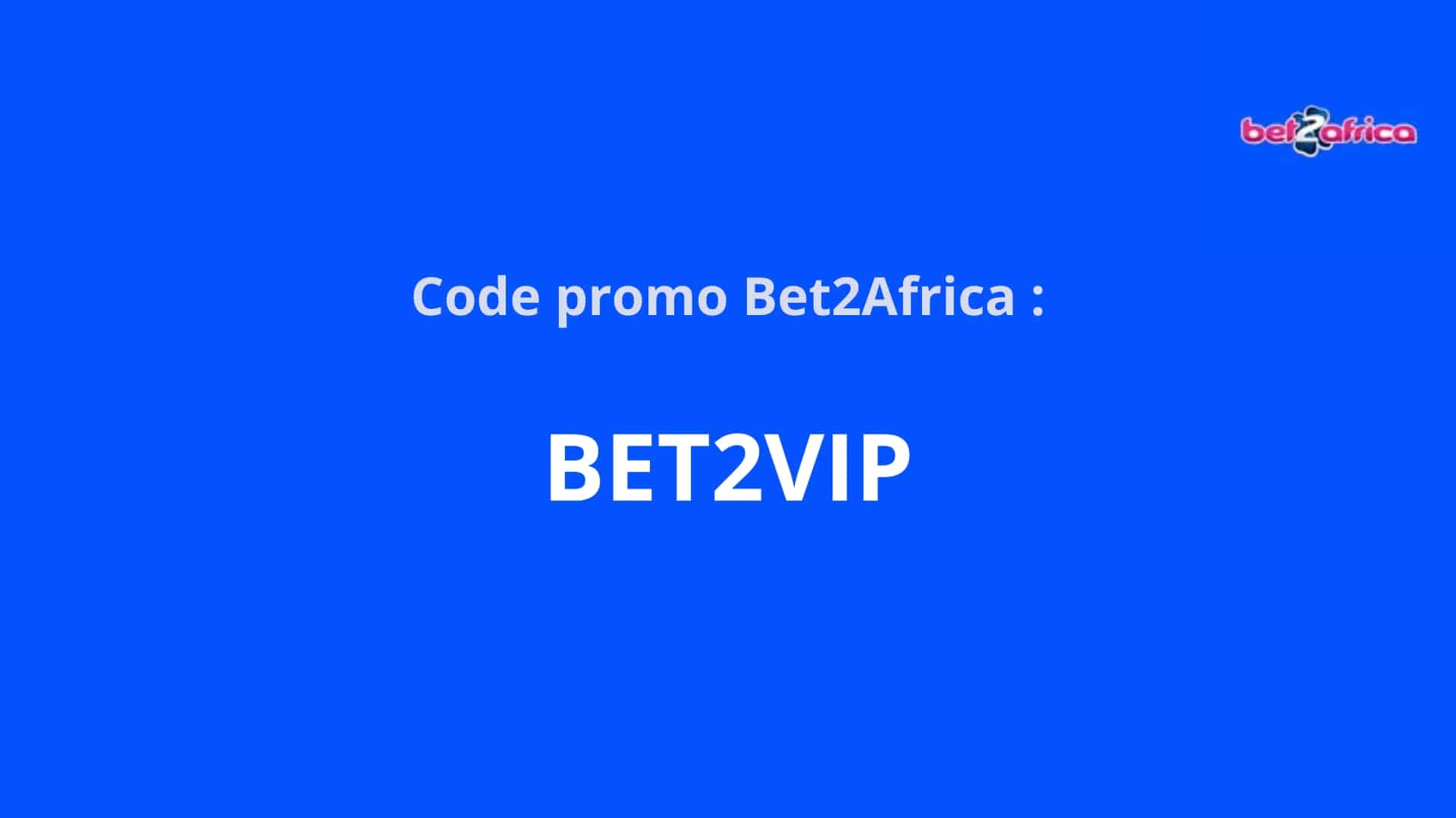 Profitez du code promotionnel Bet2Africa lors de votre inscription.