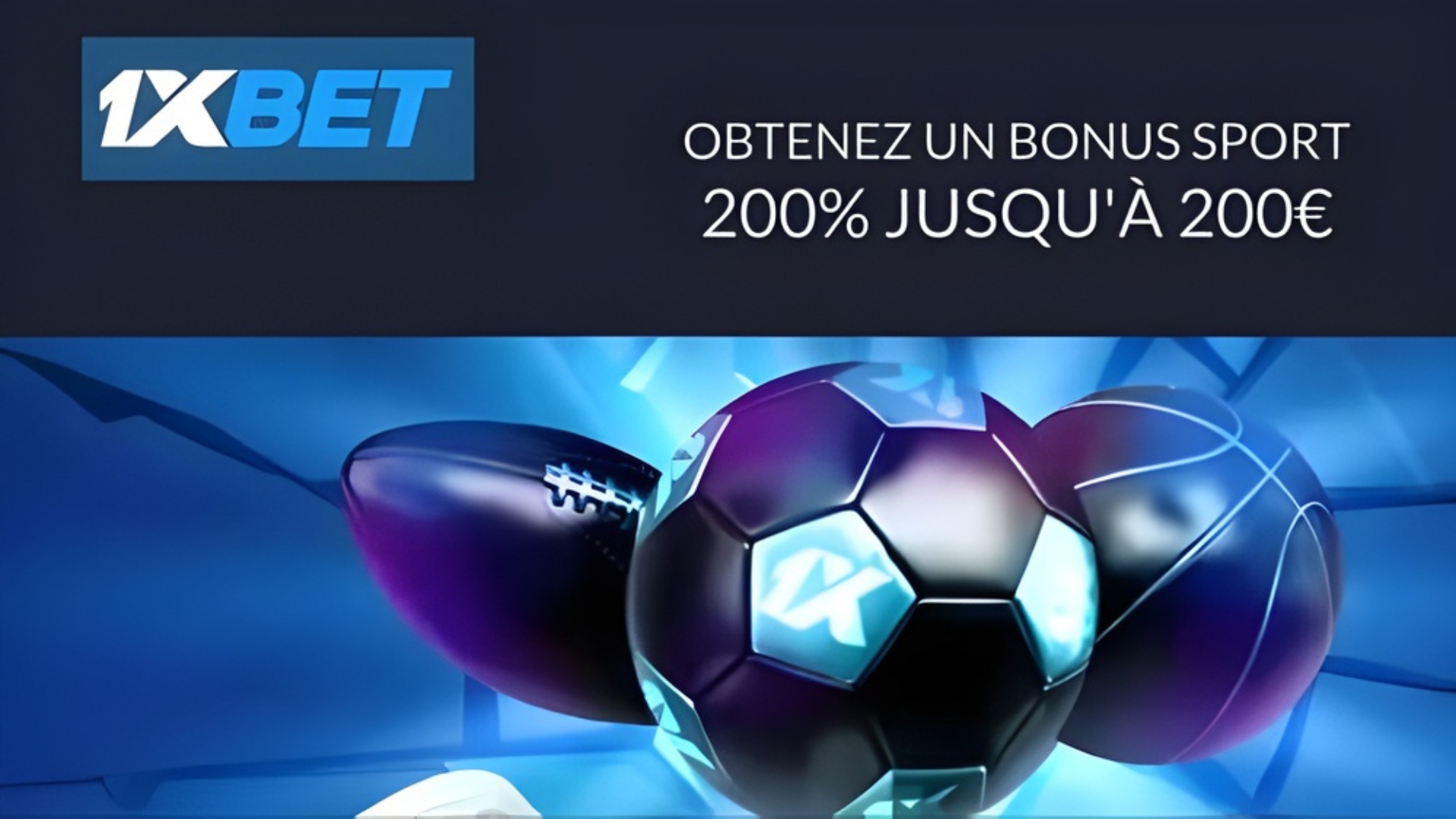 Profitez de 200 % de bonus paris sportifs sur 1xBet