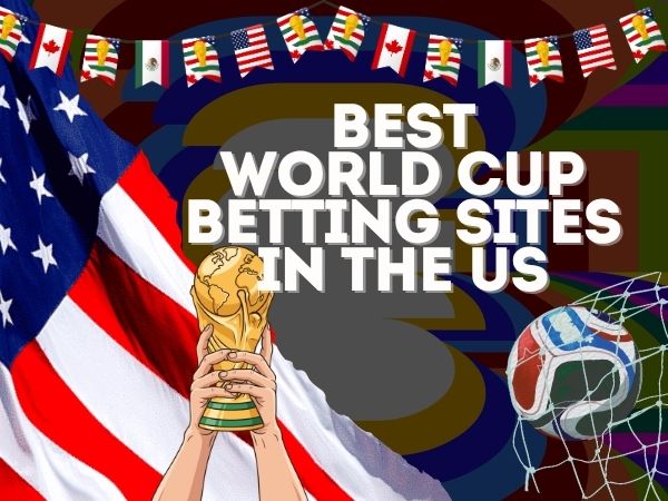 Best World Cup Betting Sites 2026: Which Sportsbooks to Use