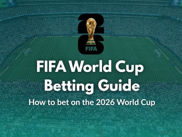FIFA 2026 World Cup Betting Guide: How to Bet on the World Cup