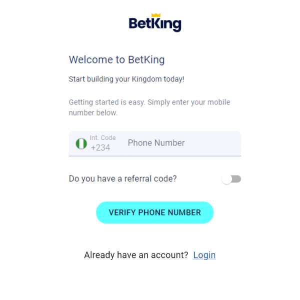 Screenshot of the BetKing registration page with a welcome message encouraging users to start building their &ldquo;Kingdom.&rdquo; It prompts users to enter a mobile number with Nigeria&rsquo;s country code (+234). There is an optional toggle for entering a referral code. A large blue &ldquo;VERIFY PHONE NUMBER&rdquo; button is displayed, along with a &ldquo;Login&rdquo; link for existing users at the bottom.